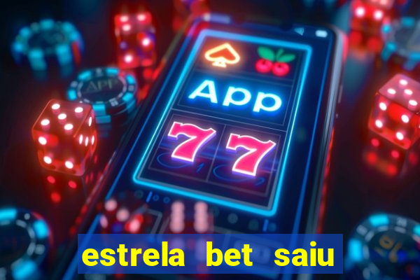 estrela bet saiu do ar